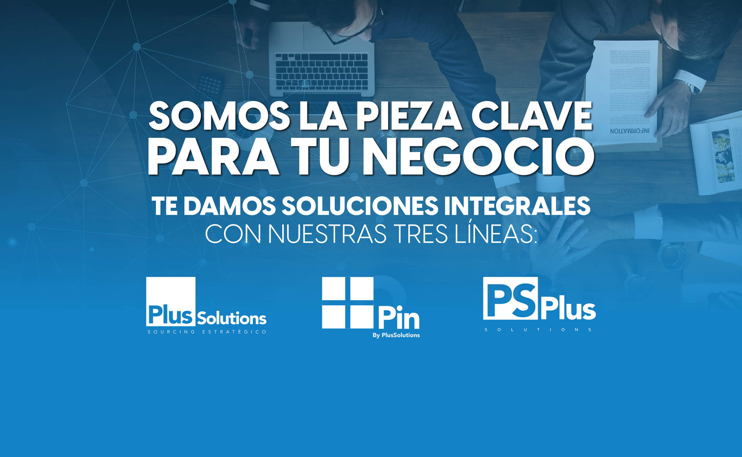 Soluciones integrales por medio de las tres líneas de negocio